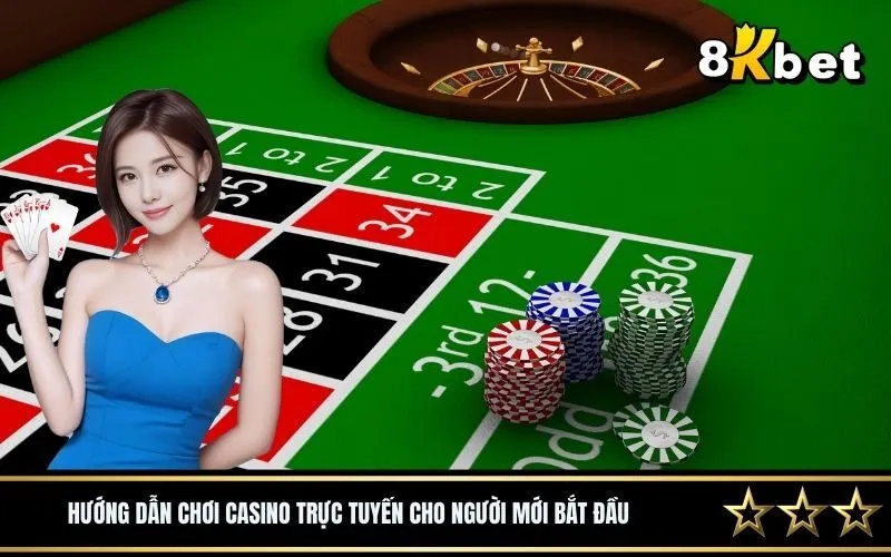 Hướng dẫn chơi casino trực tuyến cho người mới bắt đầu